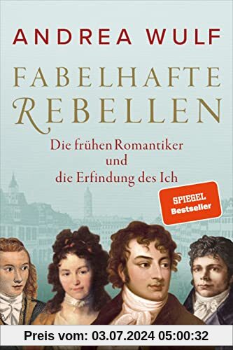 Fabelhafte Rebellen: Die frühen Romantiker und die Erfindung des Ich - Reich bebildert, mit vielen farbigen Abbildungen und Karten